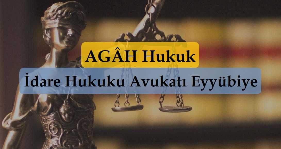 i̇dare hukuku avukatı eyyübiye - agâh hukuk danışmanlık & avukatlık